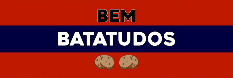 BEM BATATUDOS | 🦵🏽🥔🔥💎 banner image
