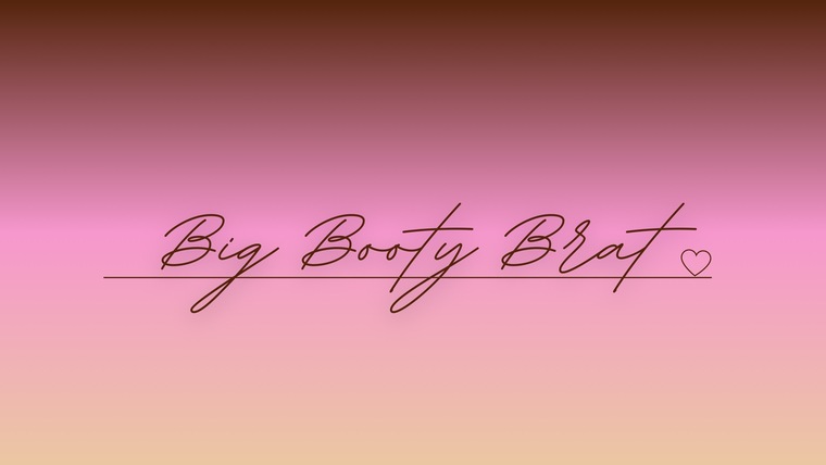 Big Booty Brat🍫 banner image