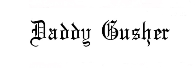 Daddy Gusher banner image