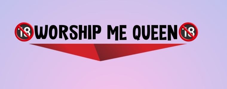 Worship me queen 👸 banner image