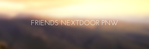 FriendsNextDoorPNW cover image