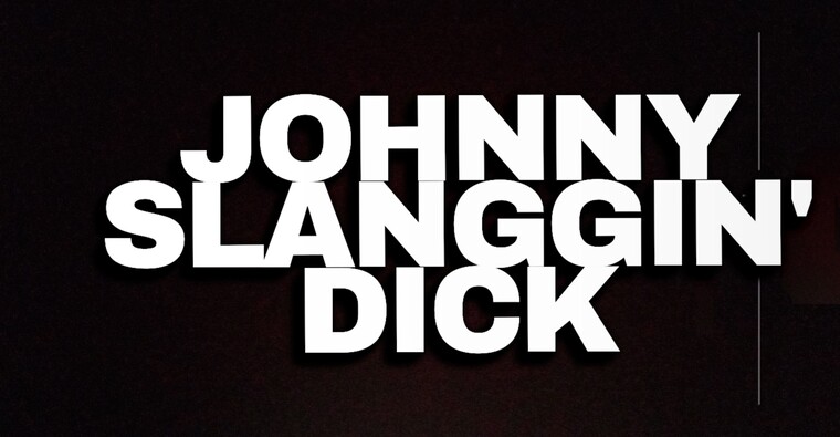 JohnnySlangginDick cover image