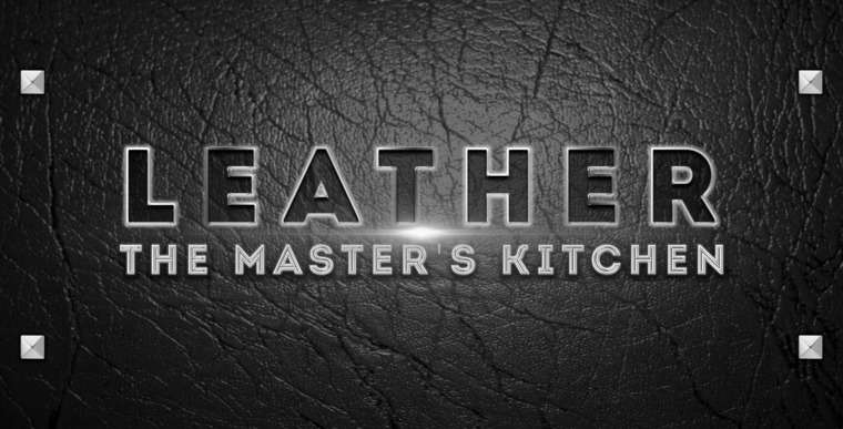 LEATHER: The Master’s Kitchen banner image