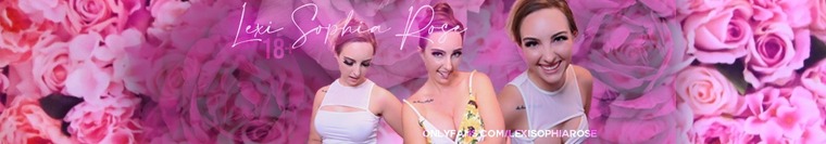💋🌹Lexi Sophia Rose🌹💋 banner image