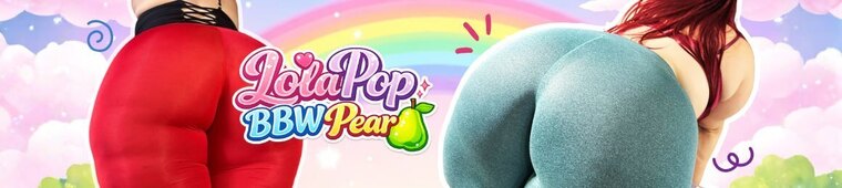 🍭LolaPop🍭 BBW Pear 🍐Big NATURAL Booty🍑 banner image