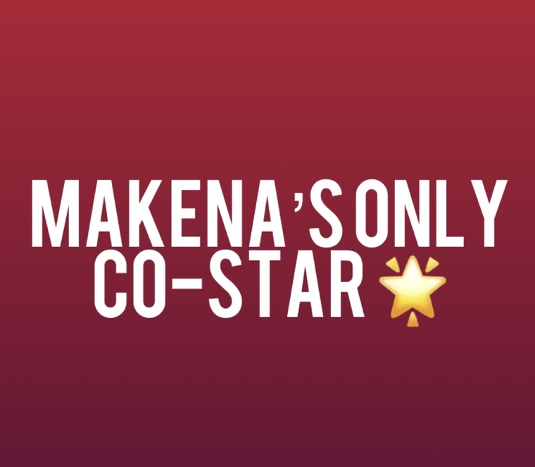 Makena’s only co star 🌟 banner image