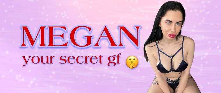 MEGAN😈 your secret gf cover image
