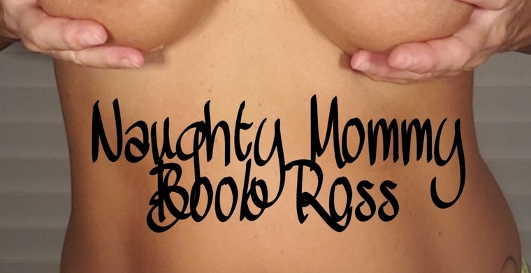 Naughty Mommy Boob Ross banner image