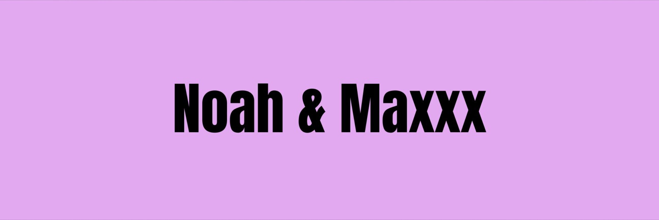 Noah & Maxx banner image
