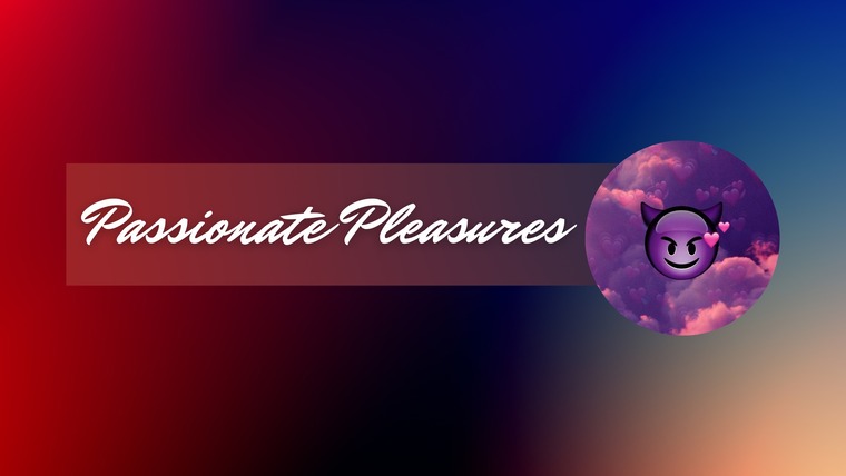😈 Passionate Pleasures 😈 cover image