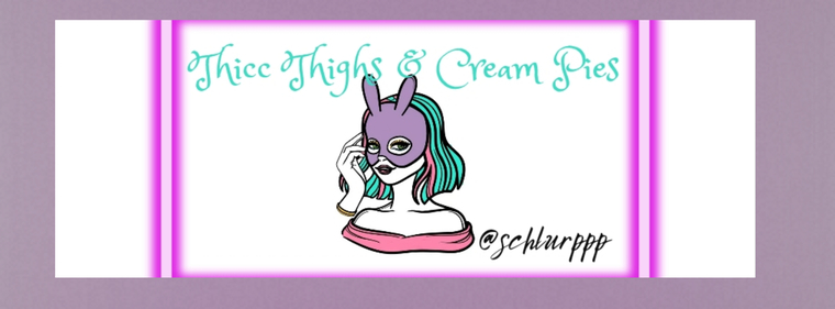 Thicc thighs & Cream pies banner image