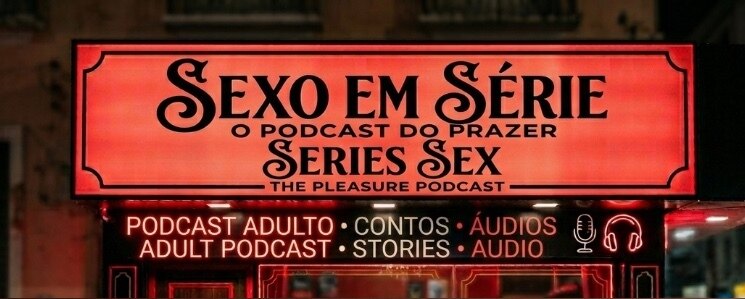 Sexo em Série: O Podcast do Prazer banner image