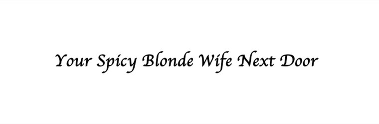 Your Spicy Blonde Wife Next Door cover image