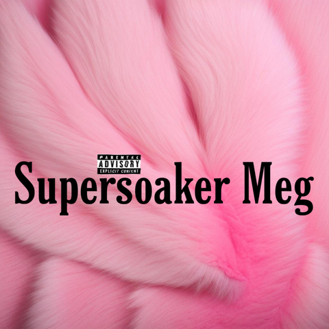 Supersoaker Meg 💦 cover image
