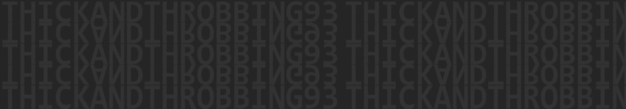 ThickAndThrobbing93 banner image