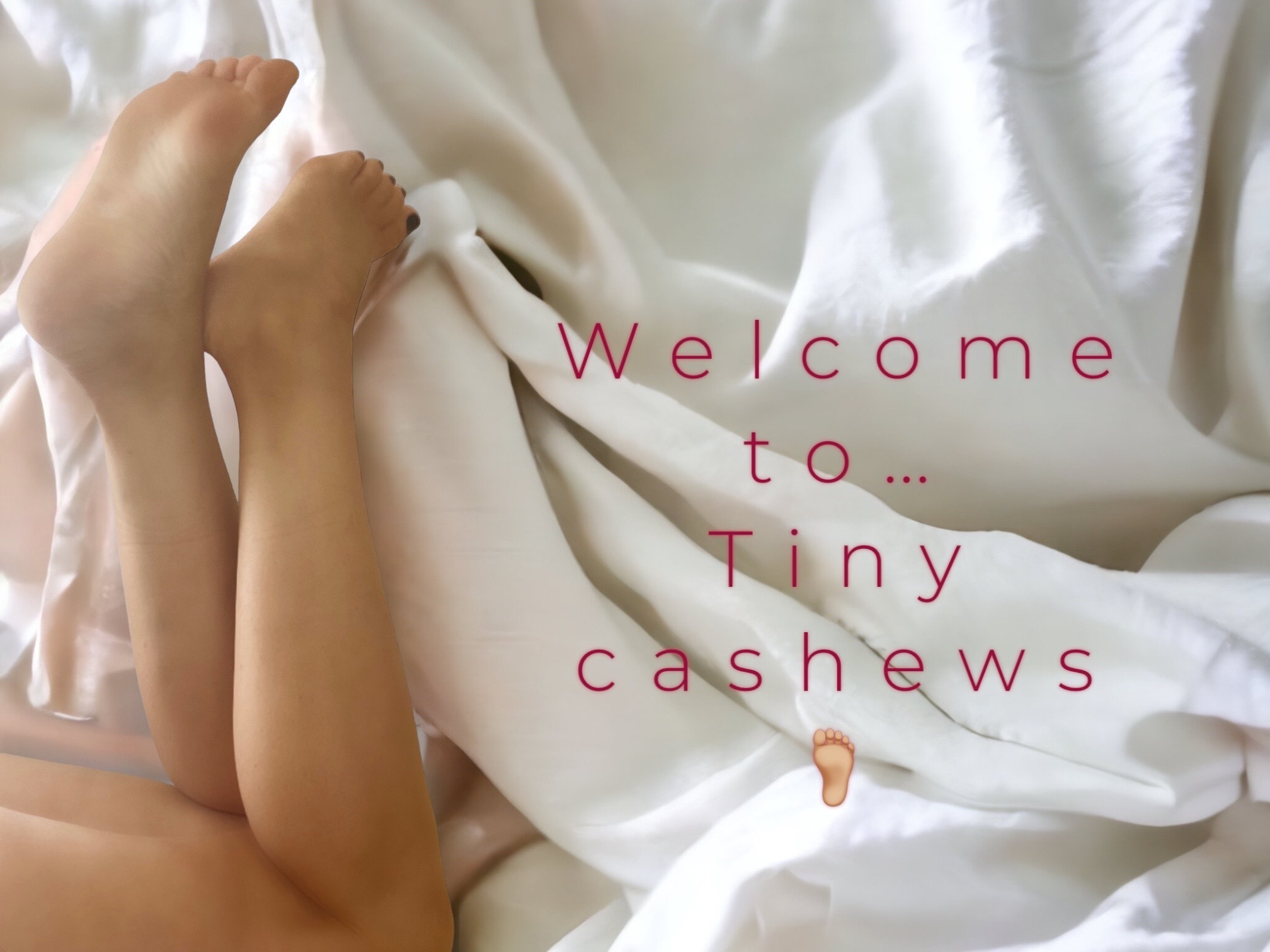Tiny Cashews 🦶🏼🫦 banner image