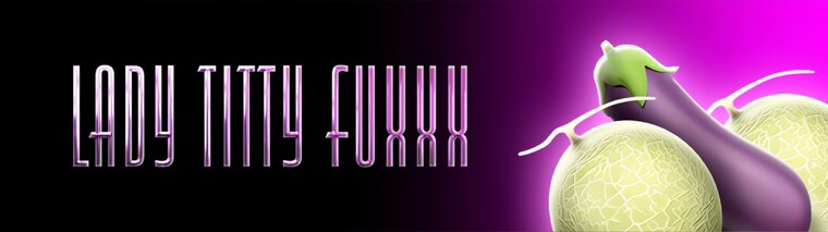 Lady Titty Fuxxx banner image