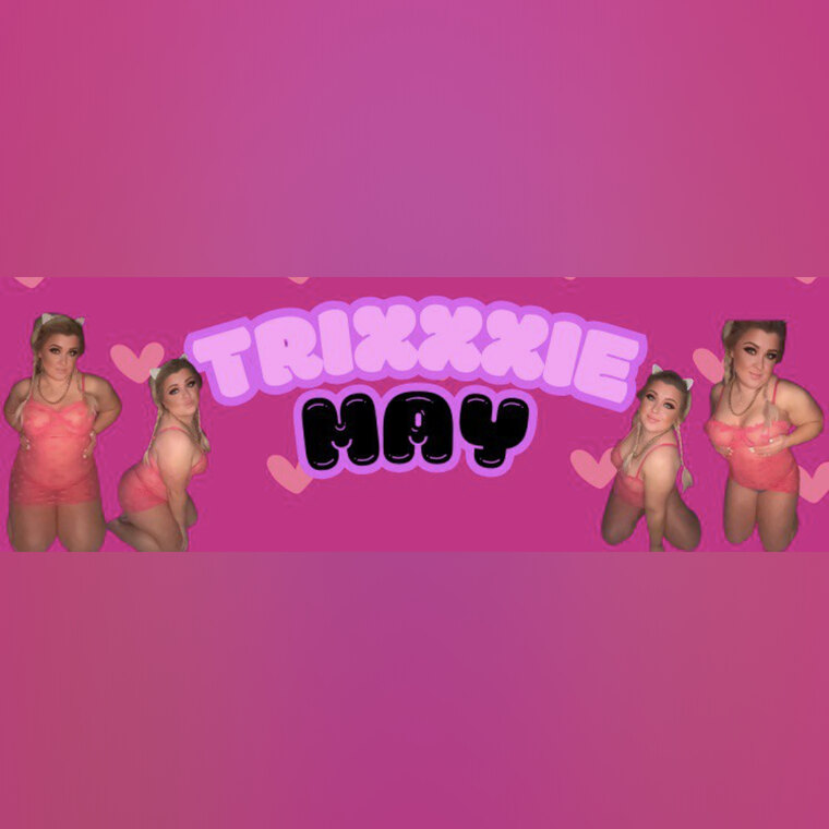 💕 Trixxxie May 💕 Your new obsession 👑 cover image