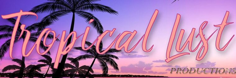 Tropical Lust Productions😈 cover image