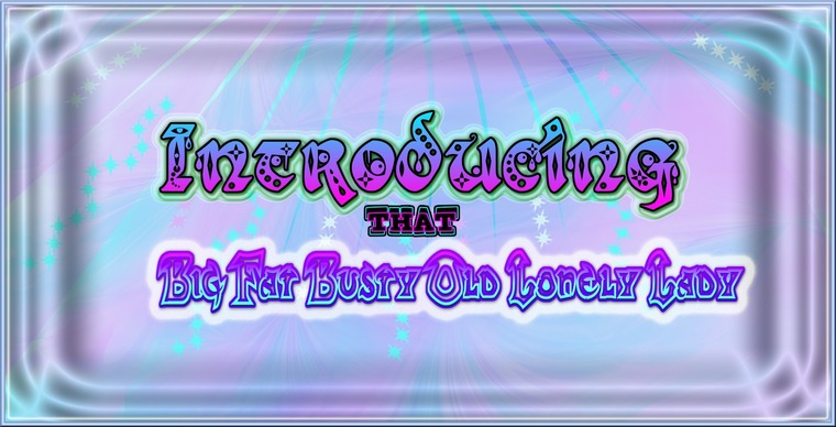 Big Fat Busty Old Lonely Lady banner image